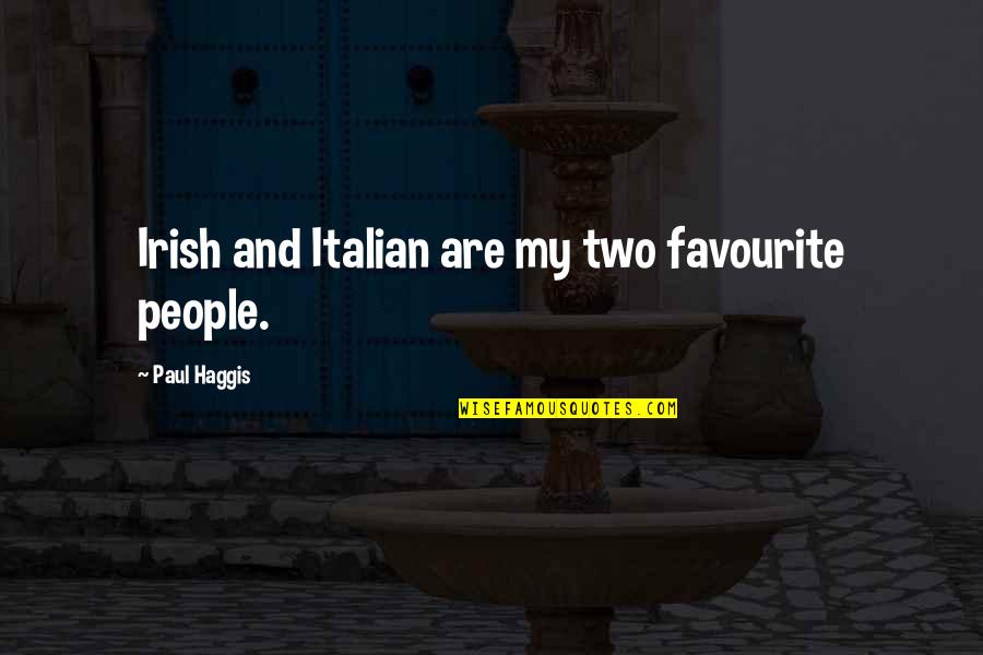 Dissertation Defense Quotes By Paul Haggis: Irish and Italian are my two favourite people.