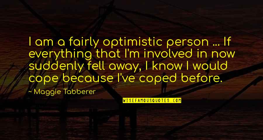Dissertation Meme Quotes By Maggie Tabberer: I am a fairly optimistic person ... If Dissertation Meme Quotes By Maggie Tabberer: I am a fairly optimistic person ... If