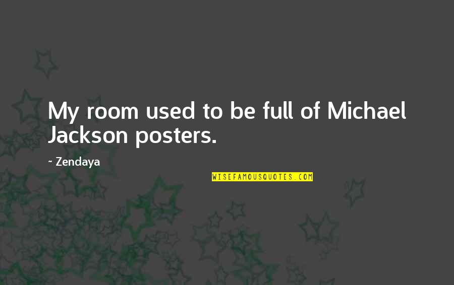 Dissertations Quotes By Zendaya: My room used to be full of Michael