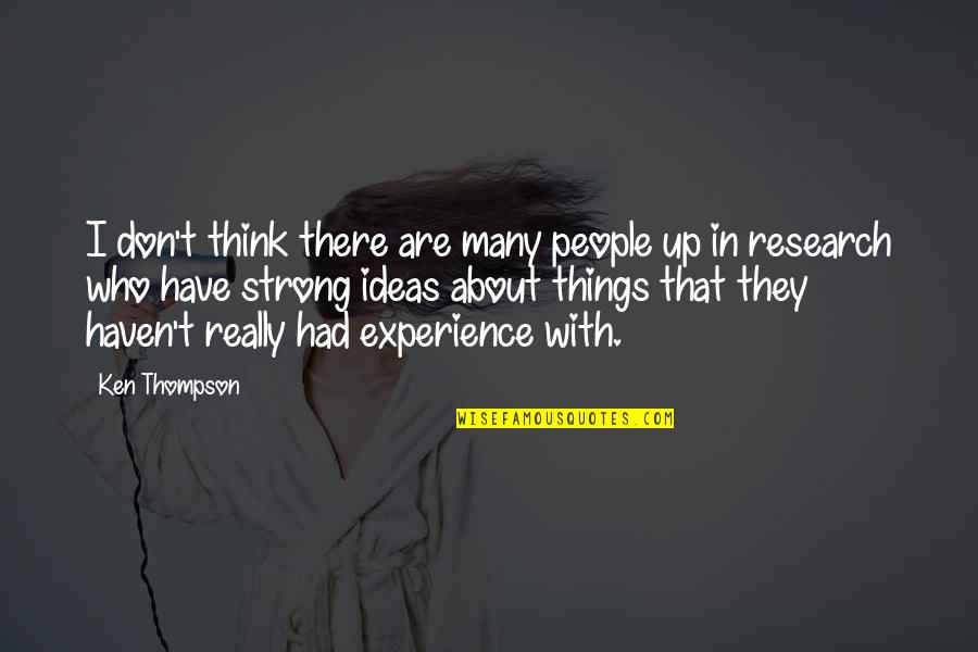 Dissident Quotes By Ken Thompson: I don't think there are many people up Dissident Quotes By Ken Thompson: I don't think there are many people up
