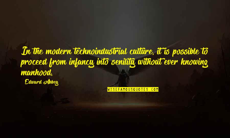Dissidents Synonym Quotes By Edward Abbey: In the modern technoindustrial culture, it is possible Dissidents Synonym Quotes By Edward Abbey: In the modern technoindustrial culture, it is possible