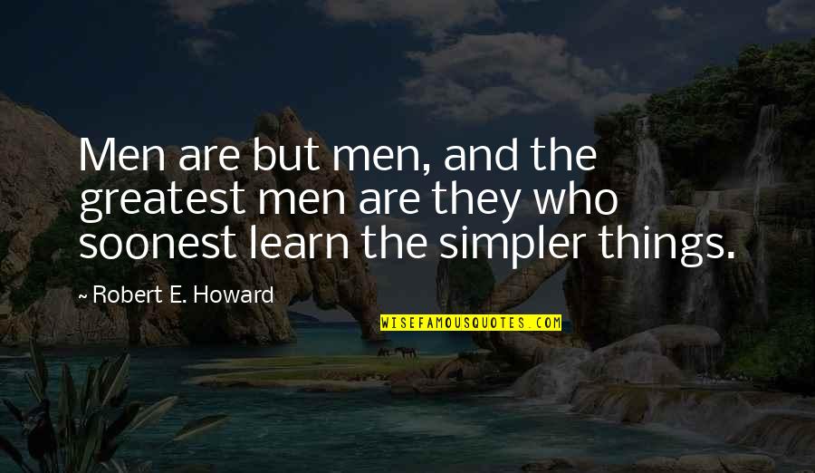 Dissidents Synonym Quotes By Robert E. Howard: Men are but men, and the greatest men Dissidents Synonym Quotes By Robert E. Howard: Men are but men, and the greatest men
