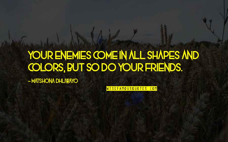 Dissidia 012 Kefka Quotes By Matshona Dhliwayo: Your enemies come in all shapes and colors, Dissidia 012 Kefka Quotes By Matshona Dhliwayo: Your enemies come in all shapes and colors,