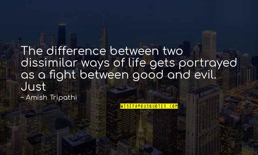 Dissimilar Quotes By Amish Tripathi: The difference between two dissimilar ways of life Dissimilar Quotes By Amish Tripathi: The difference between two dissimilar ways of life