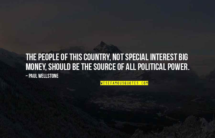 Dissimulate Quotes By Paul Wellstone: The people of this country, not special interest
