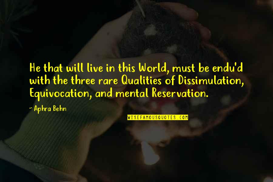 Dissimulation Quotes By Aphra Behn: He that will live in this World, must