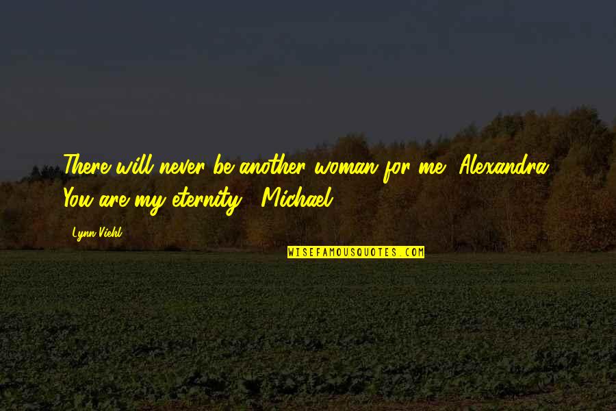 Dissimulation Synonym Quotes By Lynn Viehl: There will never be another woman for me,