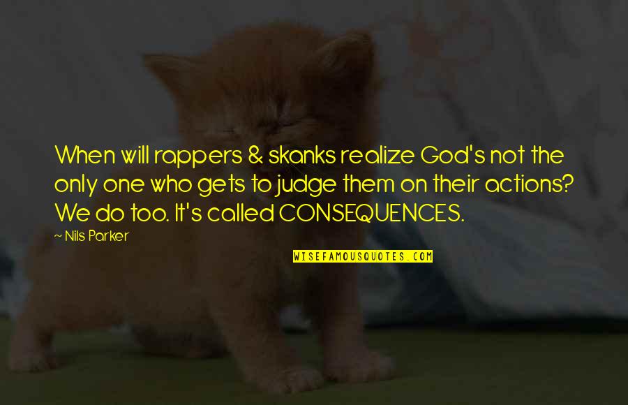 Dissing Jokes Quotes By Nils Parker: When will rappers & skanks realize God's not