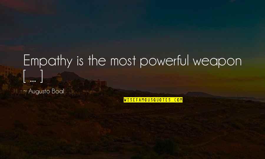 Dissociates Completely In Water Quotes By Augusto Boal: Empathy is the most powerful weapon [ ... Dissociates Completely In Water Quotes By Augusto Boal: Empathy is the most powerful weapon [ ...