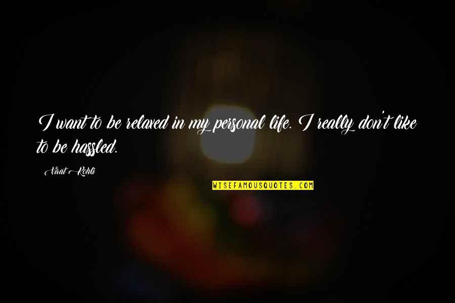 Dissociating Quotes By Virat Kohli: I want to be relaxed in my personal