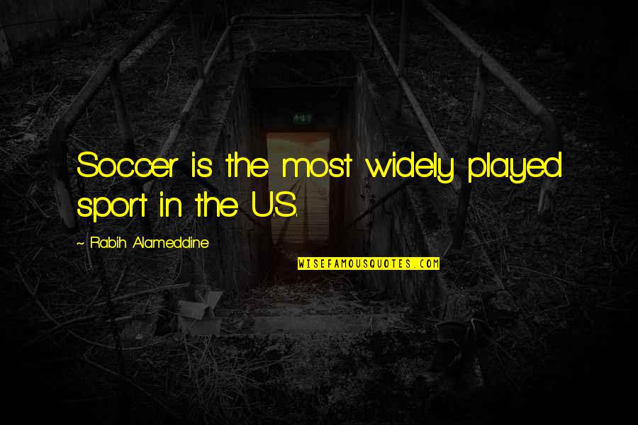 Dissociation Of Water Quotes By Rabih Alameddine: Soccer is the most widely played sport in