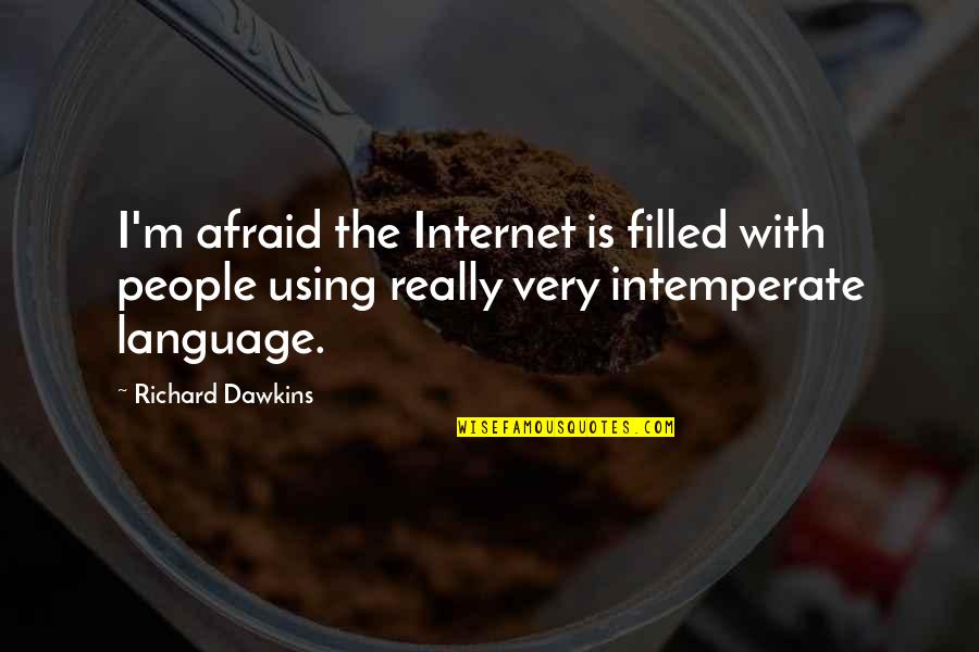 Dissolute Man Quotes By Richard Dawkins: I'm afraid the Internet is filled with people Dissolute Man Quotes By Richard Dawkins: I'm afraid the Internet is filled with people