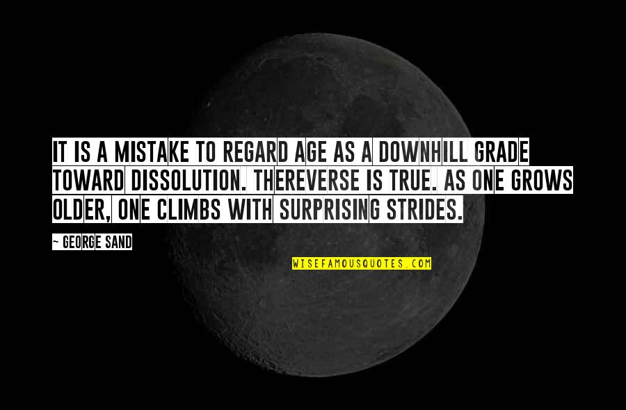 Dissolution Quotes By George Sand: It is a mistake to regard age as