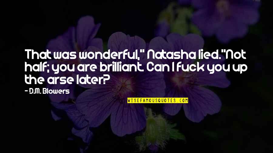 Dissolutions In Ohio Quotes By D.M. Blowers: That was wonderful," Natasha lied."Not half; you are Dissolutions In Ohio Quotes By D.M. Blowers: That was wonderful," Natasha lied."Not half; you are