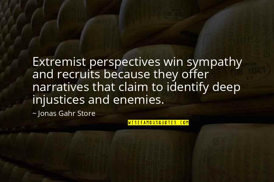 Dissoluzione Sinonimo Quotes By Jonas Gahr Store: Extremist perspectives win sympathy and recruits because they Dissoluzione Sinonimo Quotes By Jonas Gahr Store: Extremist perspectives win sympathy and recruits because they