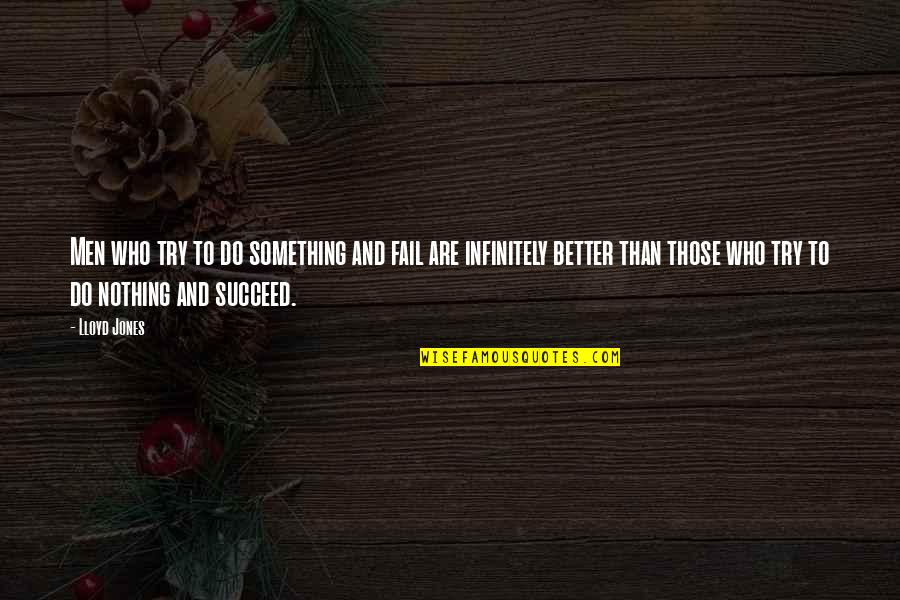 Dissoluzione Sinonimo Quotes By Lloyd Jones: Men who try to do something and fail Dissoluzione Sinonimo Quotes By Lloyd Jones: Men who try to do something and fail