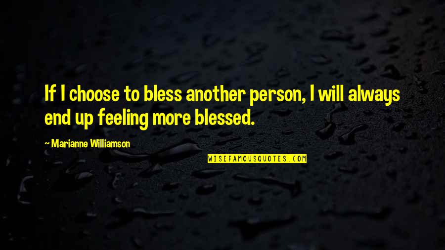 Dissolvable Vitamins Quotes By Marianne Williamson: If I choose to bless another person, I
