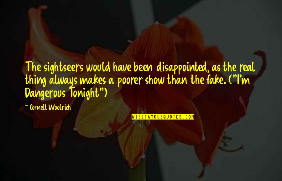 Dissonancebetween Quotes By Cornell Woolrich: The sightseers would have been disappointed, as the