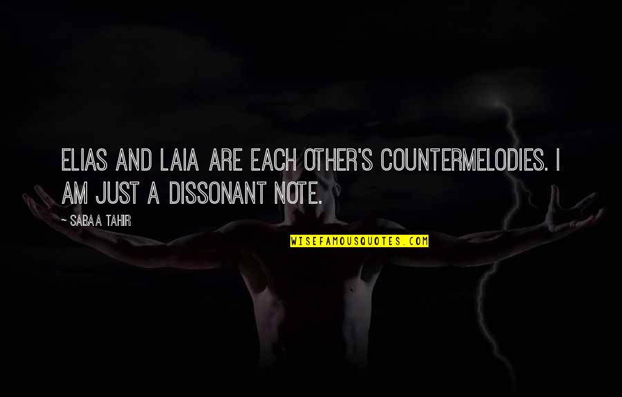 Dissonant Quotes By Sabaa Tahir: Elias and Laia are each other's countermelodies. I