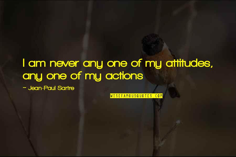 Dissscover Quotes By Jean-Paul Sartre: I am never any one of my attitudes, Dissscover Quotes By Jean-Paul Sartre: I am never any one of my attitudes,