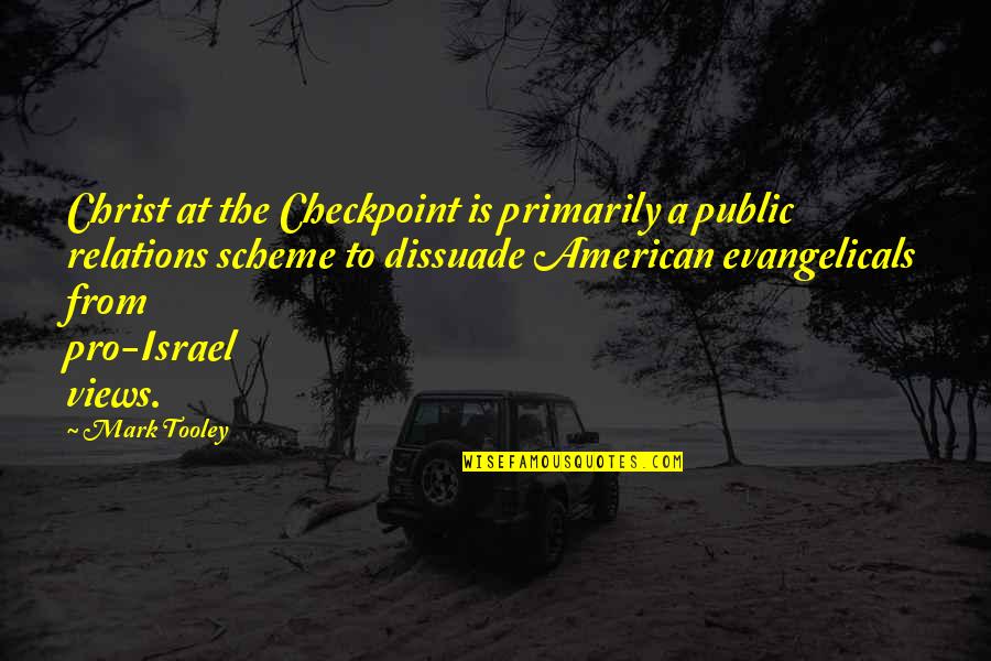 Dissuade Quotes By Mark Tooley: Christ at the Checkpoint is primarily a public