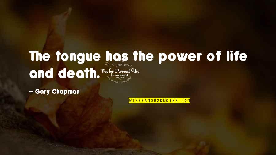 Dissuades Synonym Quotes By Gary Chapman: The tongue has the power of life and