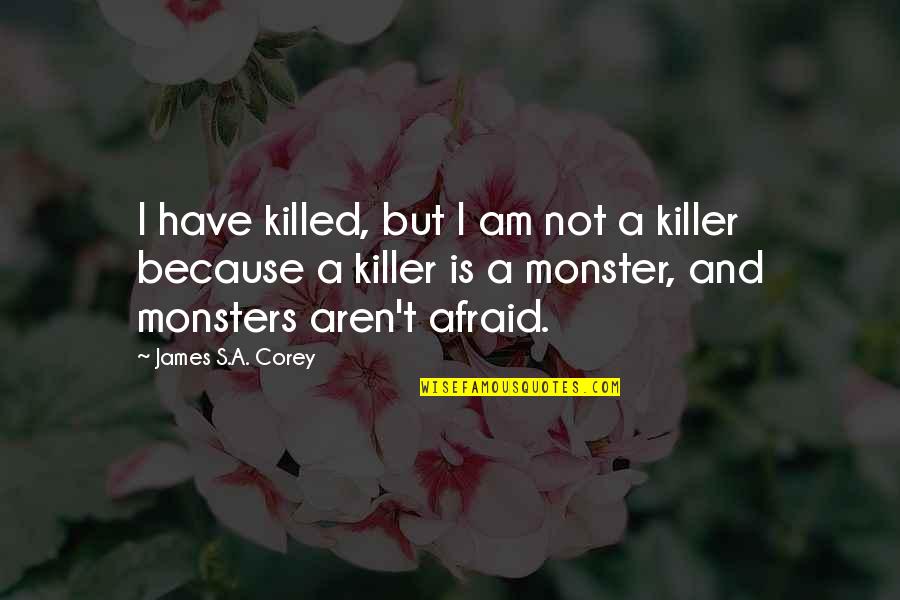 Dissuading Quotes By James S.A. Corey: I have killed, but I am not a