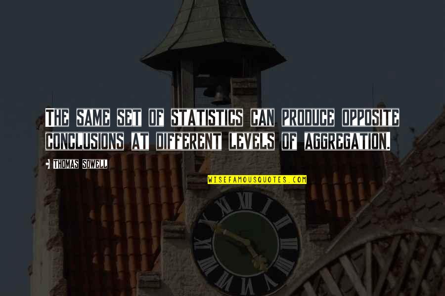 Dissuasores Quotes By Thomas Sowell: The same set of statistics can produce opposite Dissuasores Quotes By Thomas Sowell: The same set of statistics can produce opposite