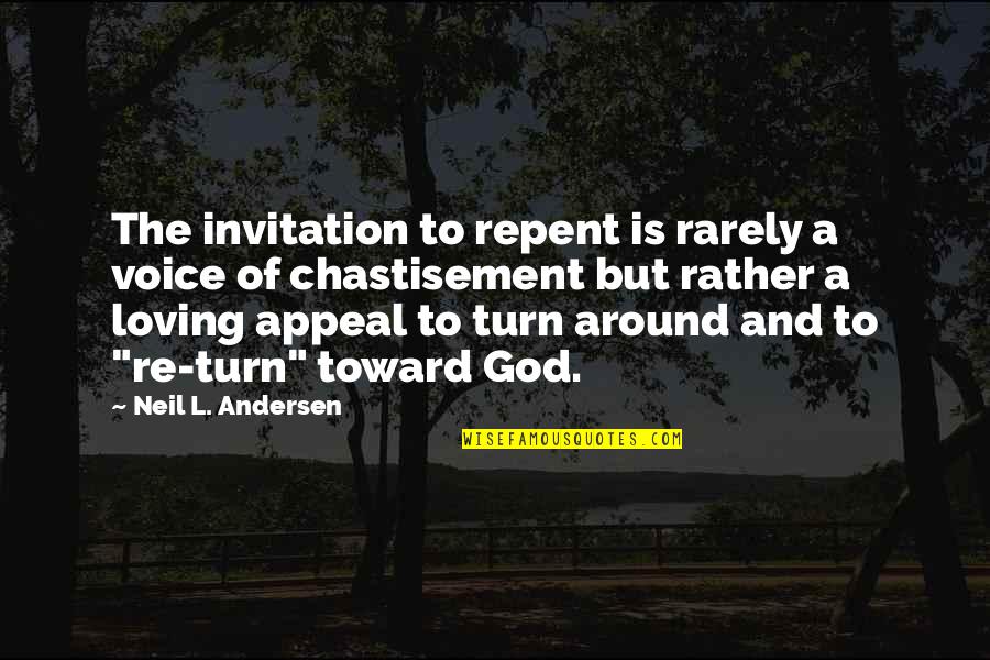 Dissuasori Quotes By Neil L. Andersen: The invitation to repent is rarely a voice Dissuasori Quotes By Neil L. Andersen: The invitation to repent is rarely a voice