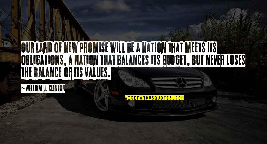 Distained Quotes By William J. Clinton: Our land of new promise will be a Distained Quotes By William J. Clinton: Our land of new promise will be a