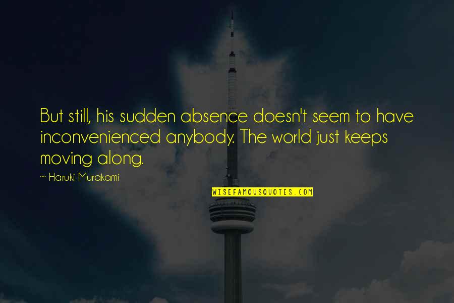 Distance And Best Friends Quotes By Haruki Murakami: But still, his sudden absence doesn't seem to