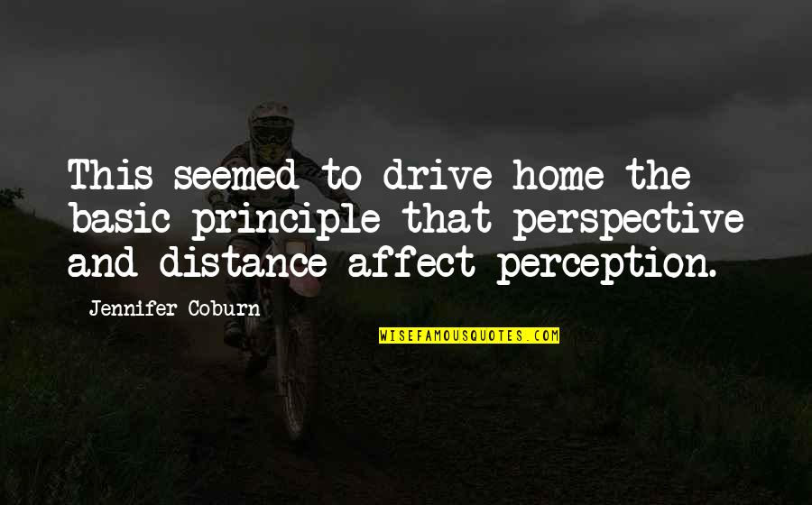 Distance And Home Quotes By Jennifer Coburn: This seemed to drive home the basic principle