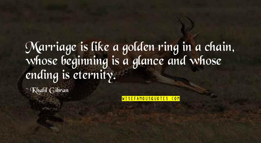 Distance And Love In Spanish Quotes By Khalil Gibran: Marriage is like a golden ring in a