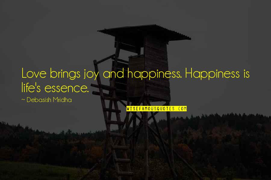 Distance And Memories Quotes By Debasish Mridha: Love brings joy and happiness. Happiness is life's