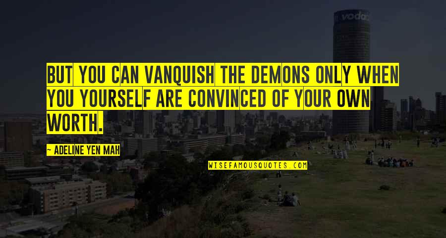 Distance And Missing Someone Quotes By Adeline Yen Mah: But you can vanquish the demons only when