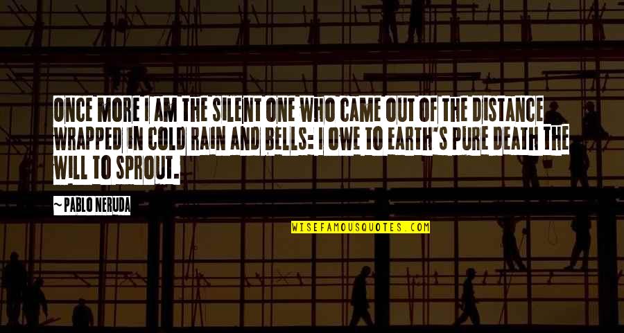 Distance And Silence Quotes By Pablo Neruda: Once more I am the silent one who