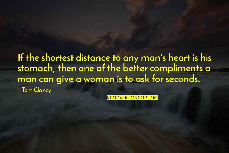 Distance And The Heart Quotes By Tom Clancy: If the shortest distance to any man's heart