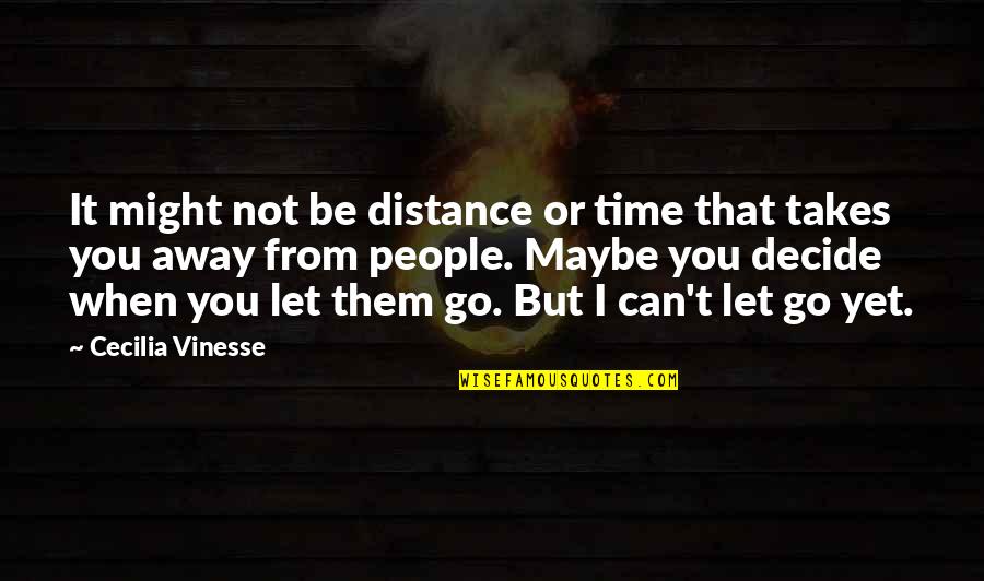 Distance And Time Love Quotes By Cecilia Vinesse: It might not be distance or time that
