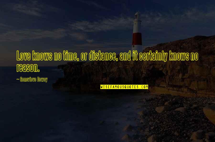 Distance And Time Love Quotes By Genevieve Dewey: Love knows no time, or distance, and it