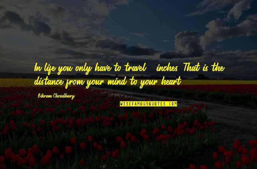 Distance And Travel Quotes By Bikram Choudhury: In life you only have to travel 6
