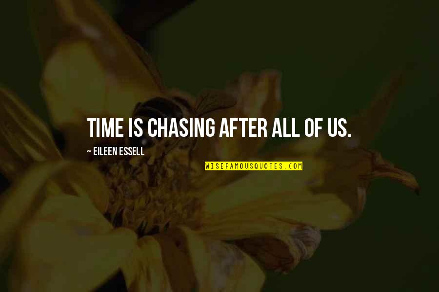 Distance And Travel Quotes By Eileen Essell: Time is chasing after all of us.