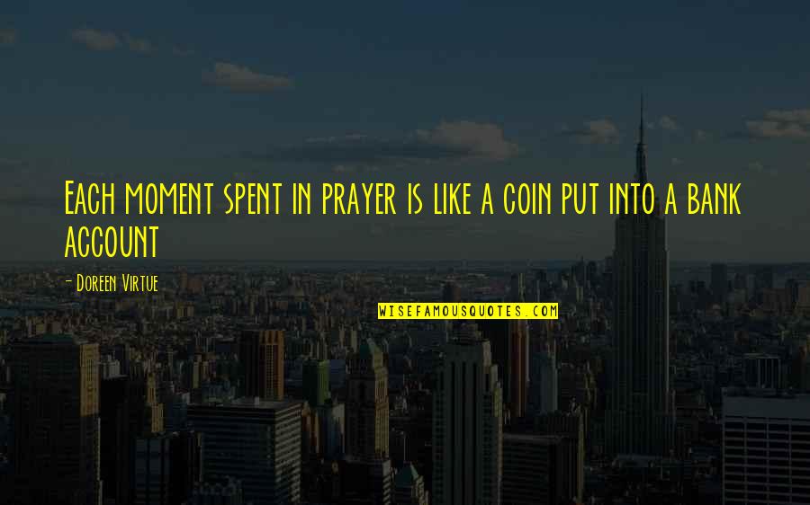 Distance Apart Friendship Quotes By Doreen Virtue: Each moment spent in prayer is like a