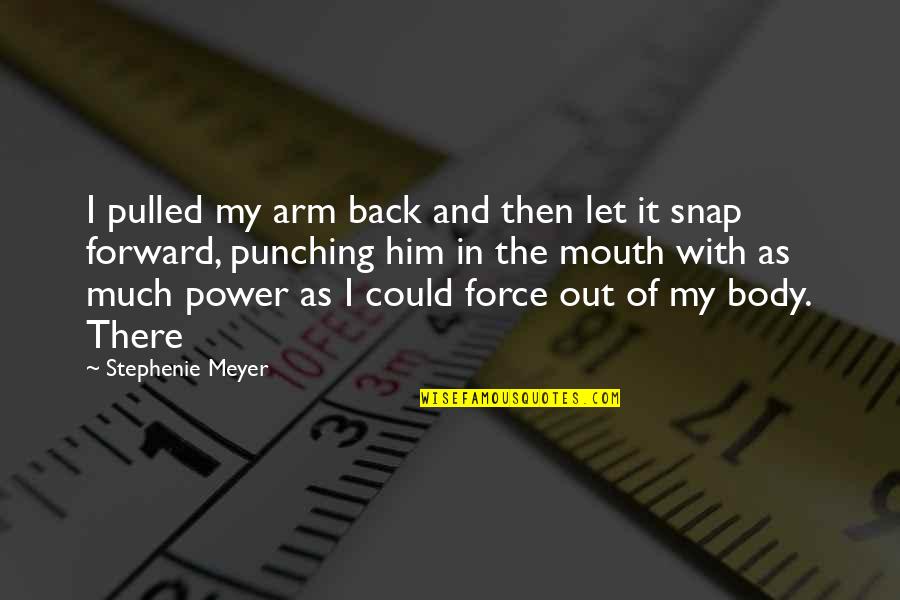 Distance Apart Friendship Quotes By Stephenie Meyer: I pulled my arm back and then let