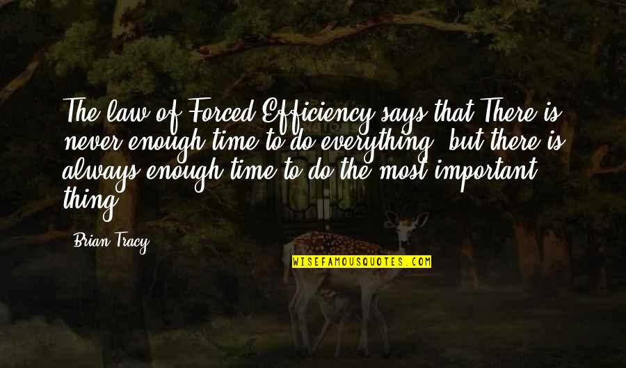 Distance Between Friendship Quotes By Brian Tracy: The law of Forced Efficiency says that There