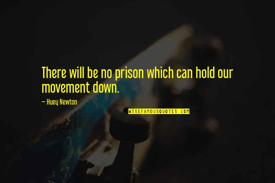 Distance Between Hearts Quotes By Huey Newton: There will be no prison which can hold