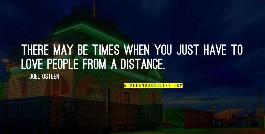 Distance But Love Quotes By Joel Osteen: There may be times when you just have