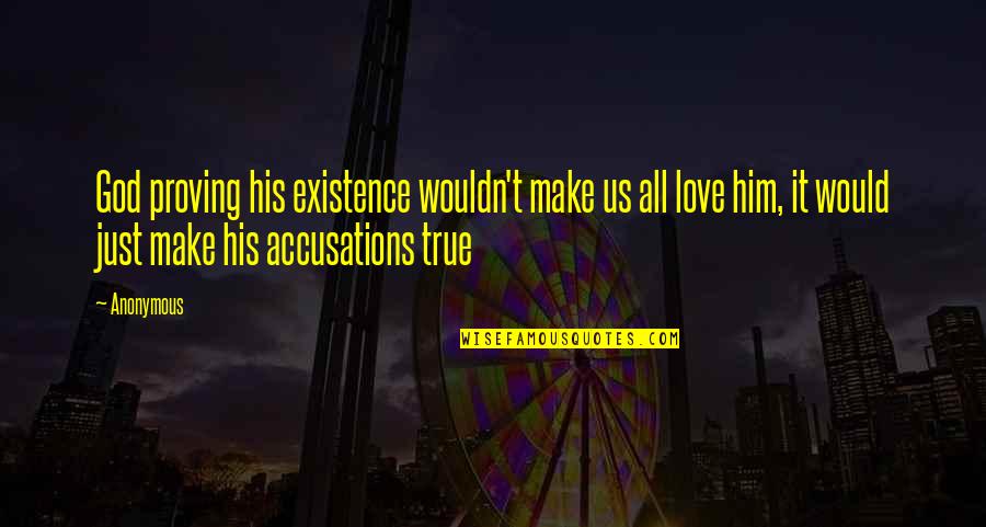 Distance Can't Stop Love Quotes By Anonymous: God proving his existence wouldn't make us all