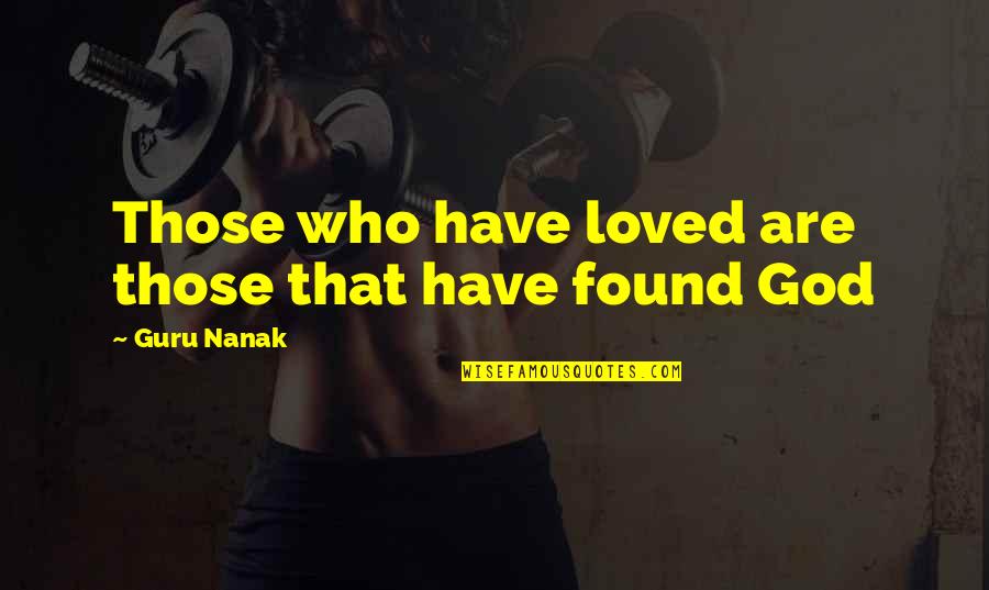 Distance Family Quotes By Guru Nanak: Those who have loved are those that have