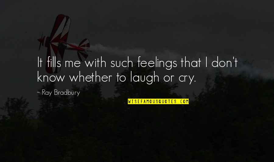 Distance Father Quotes By Ray Bradbury: It fills me with such feelings that I