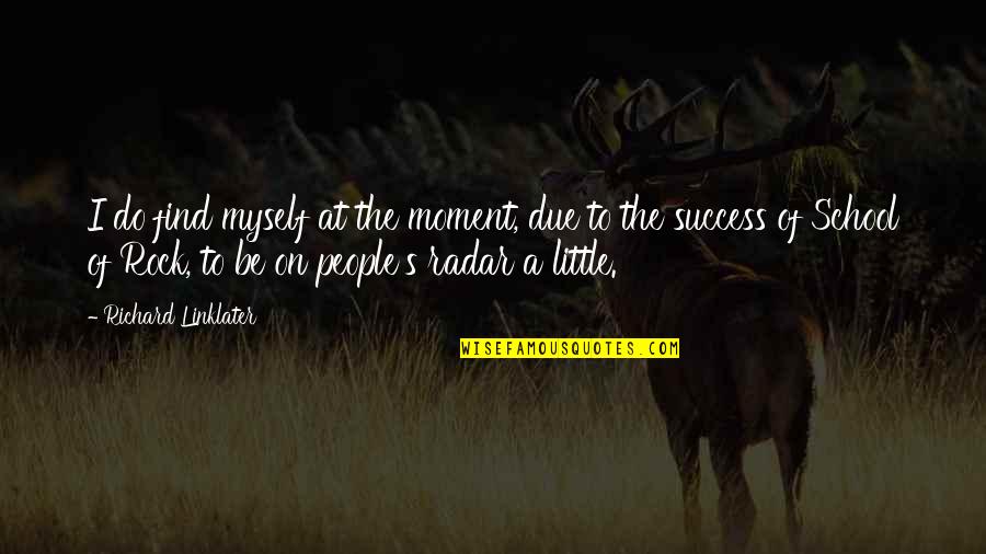 Distance Friendship Quotes By Richard Linklater: I do find myself at the moment, due